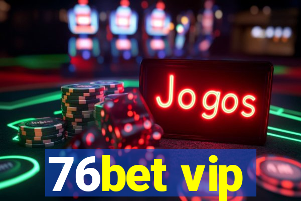 76bet vip